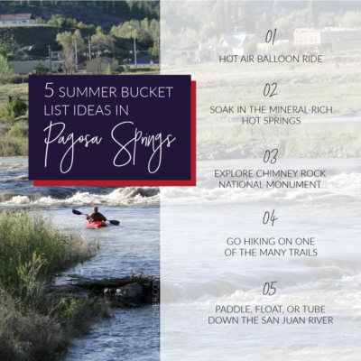 5 Summer Bucket List Ideas in Pagosa Springs | Jann C. Pitcher Real Estate | janncpitcher.com